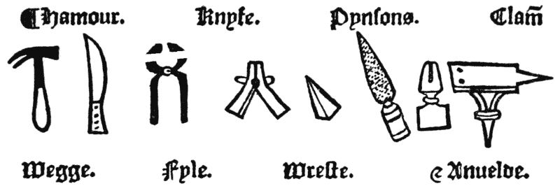 
¶ Hamour.   Knyfe.   Pynsons.   Clam̄
Wegge.   Fyle.   Wreste.    & Anuelde.