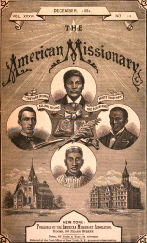 Volume XXXVI.  DECEMBER, 1882.  NO. 12.

The

American Missionary

“THEY ARE RISING ALL ARE RISING, THE BLACK AND WHITE TOGETHER”


NEW YORK:

Published by the American Missionary Association,
Rooms, 56 Reade Street.

Price, 50 Cents a Year, in Advance.

Entered at the Post-Office at New York, N.Y., as second-class matter.